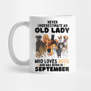 Never Underestimate An Old Lady Who Loves Dogs And Was September Mug